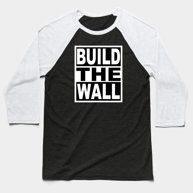 Build the Wall Baseball T-Shirt by flimflamsam